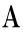A 